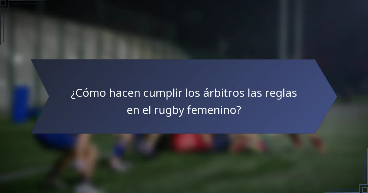 ¿Cómo hacen cumplir los árbitros las reglas en el rugby femenino?