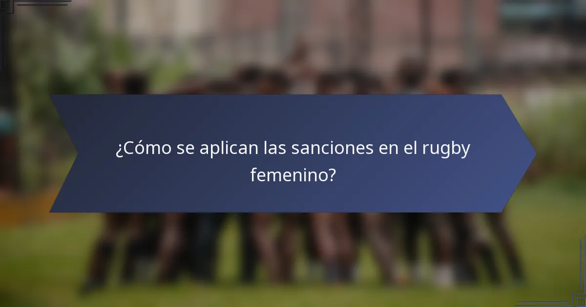 ¿Cómo se aplican las sanciones en el rugby femenino?