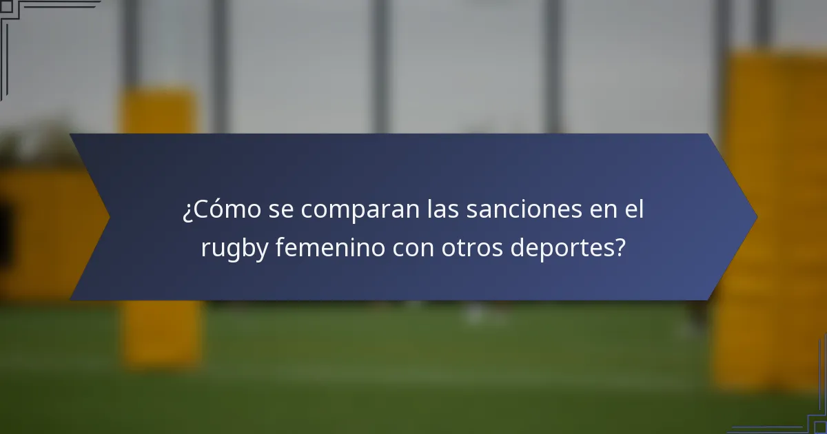 ¿Cómo se comparan las sanciones en el rugby femenino con otros deportes?