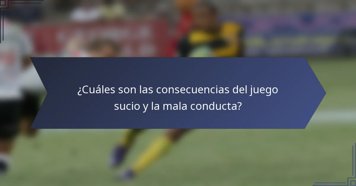¿Cuáles son las consecuencias del juego sucio y la mala conducta?