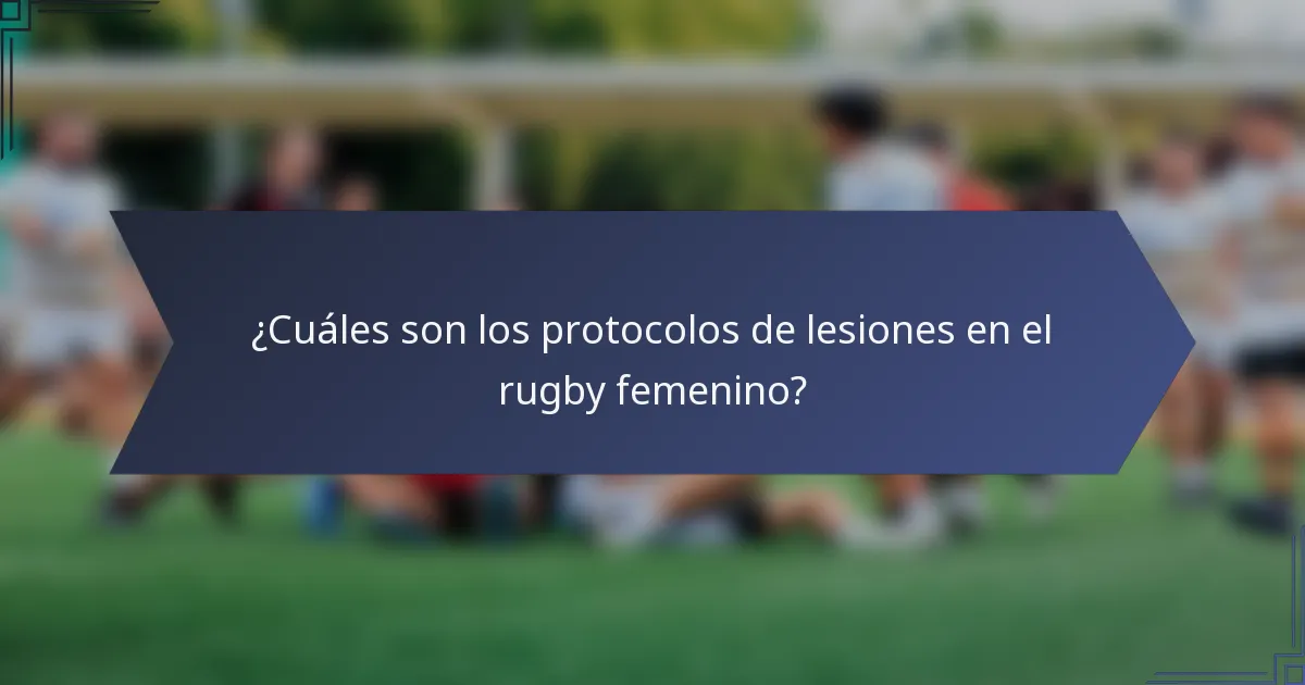 ¿Cuáles son los protocolos de lesiones en el rugby femenino?